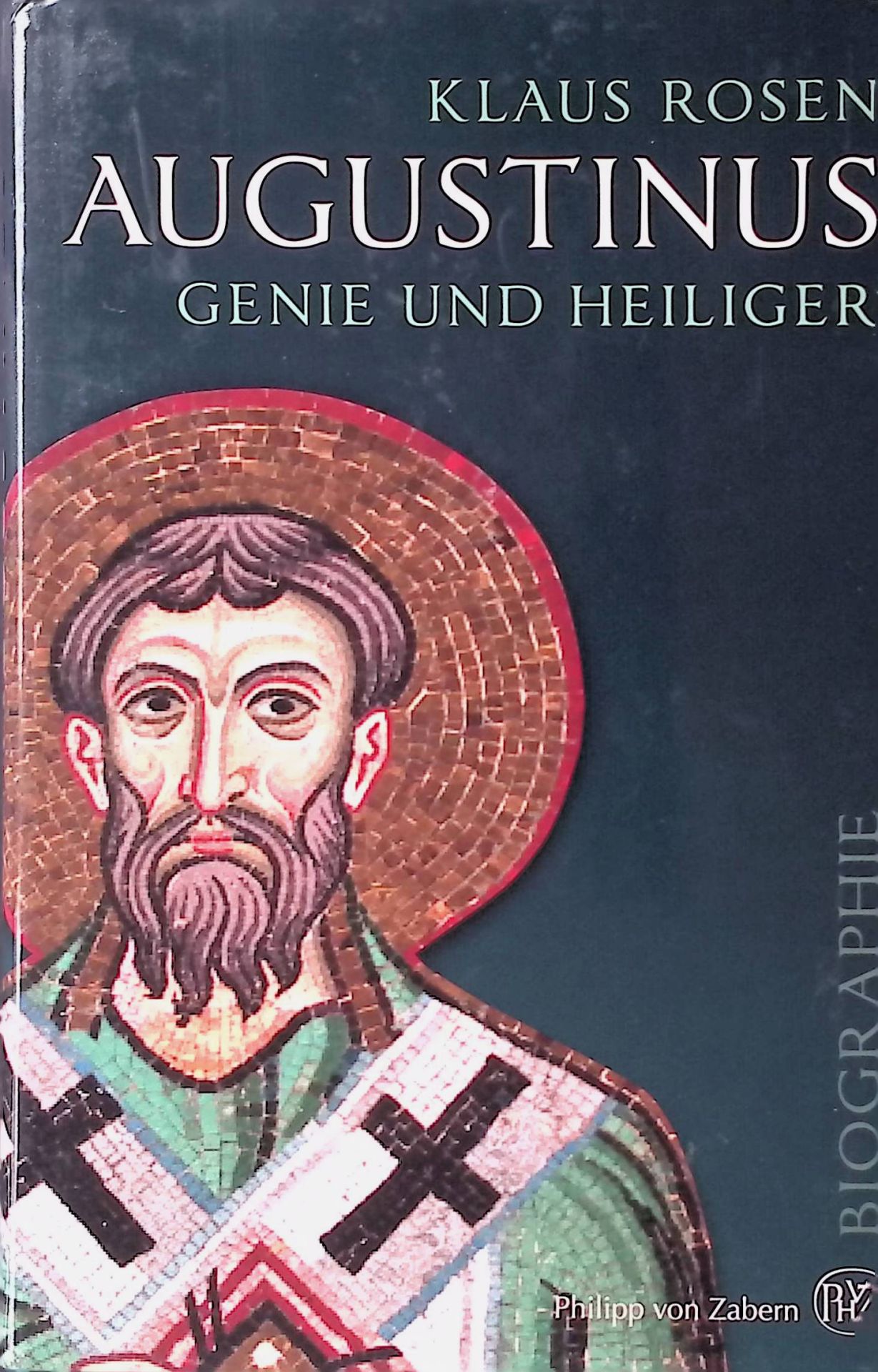 Augustinus : Genie und Heiliger, eine historische Biographie