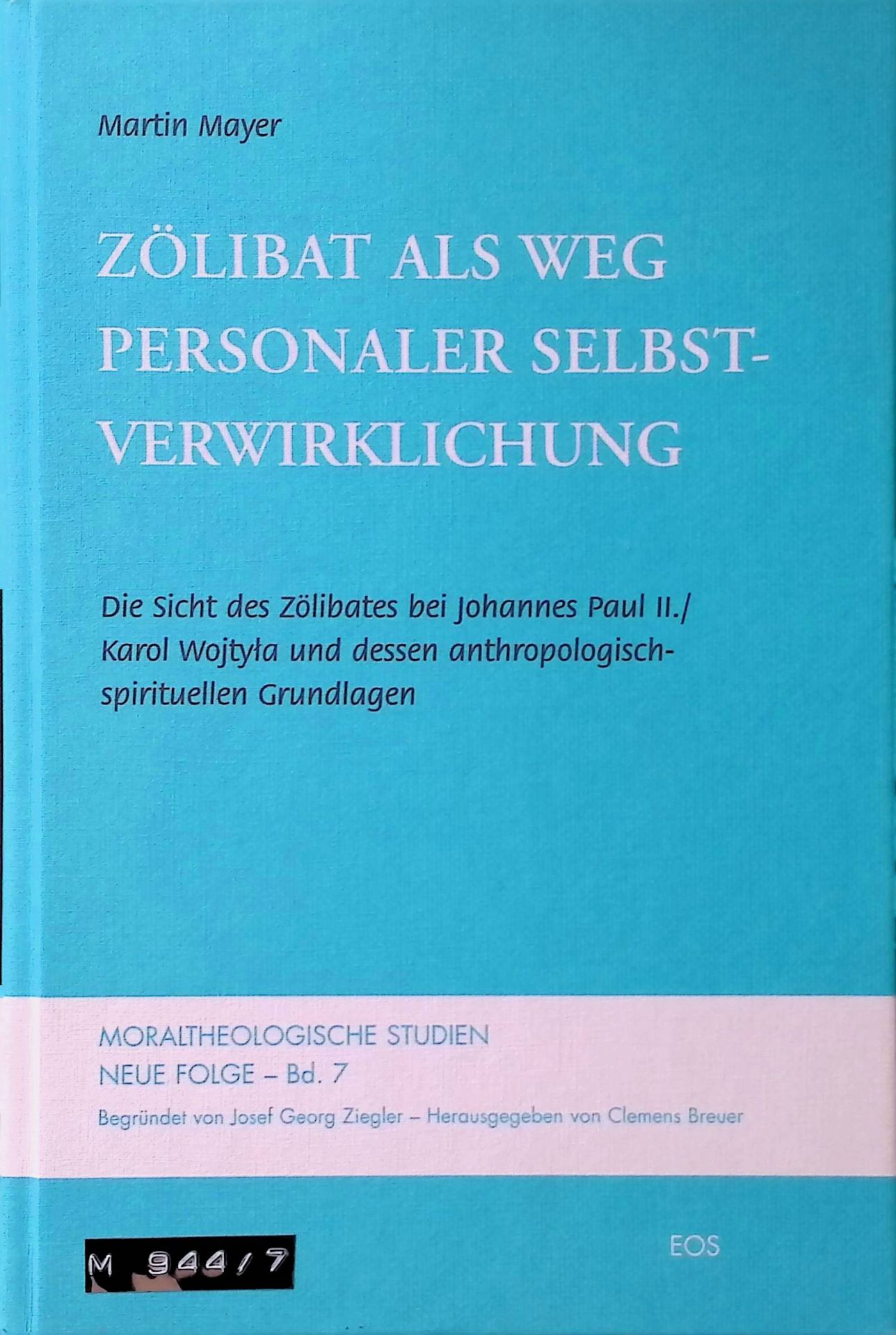 Zölibat als Weg personaler Selbstverwirklichung : die Sicht des Zölibates bei Johannes Paul II. Karol Wojtyta und dessen anthropologisch-spirituellen Grundlagen