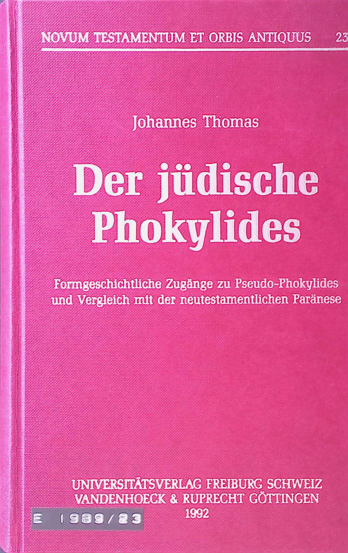 Der jüdische Phokylides : formgeschichtliche Zugänge zu Pseudo-Phokylides und Vergleich mit der neutestamentlichen Paränese