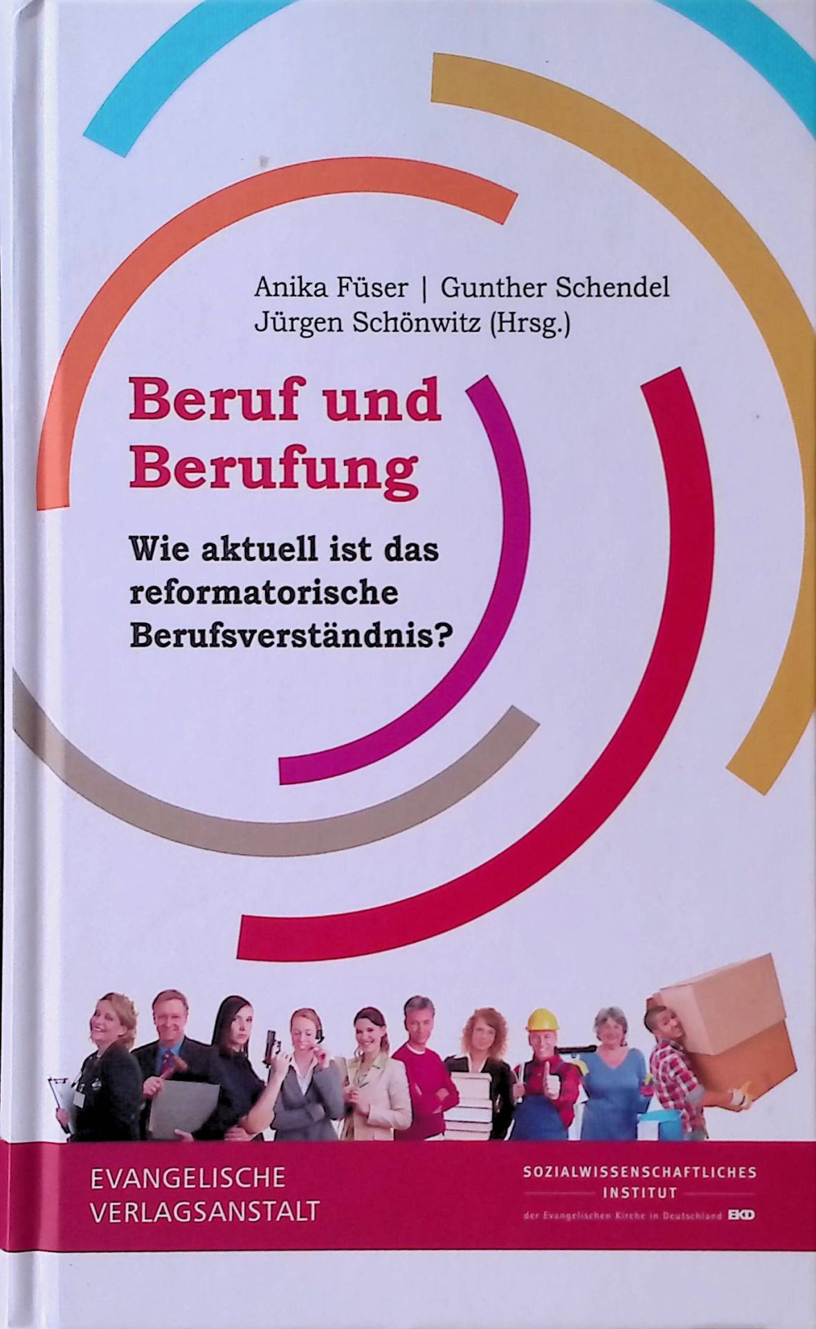 Beruf und Berufung : Wie aktuell ist das reformatorische Berufsverständnis?
