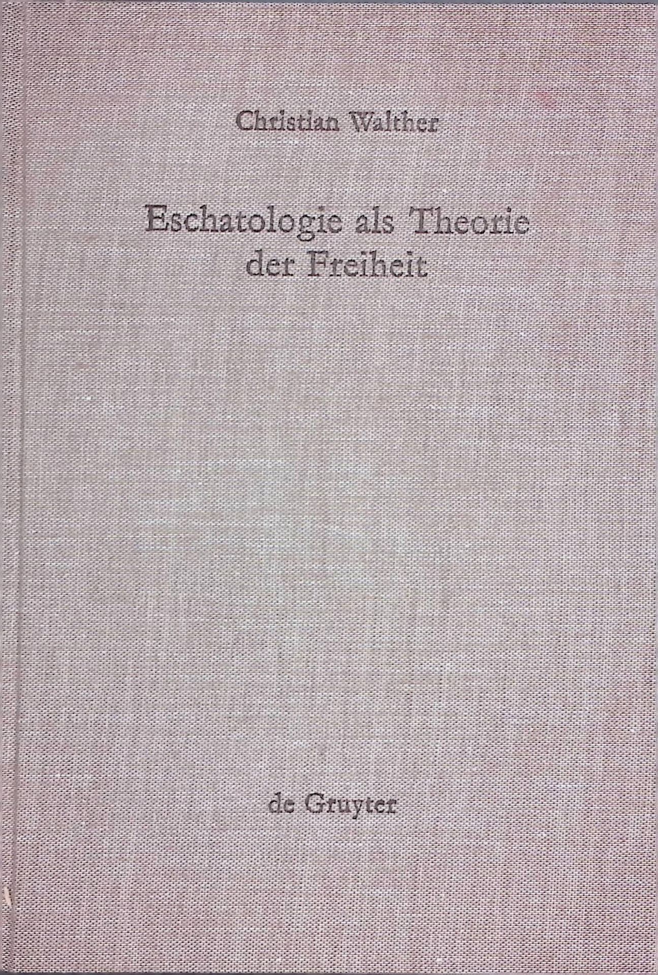 Eschatologie als Theorie der Freiheit : Einführung in neuzeitliche Gestalten eschatologischen Denkens