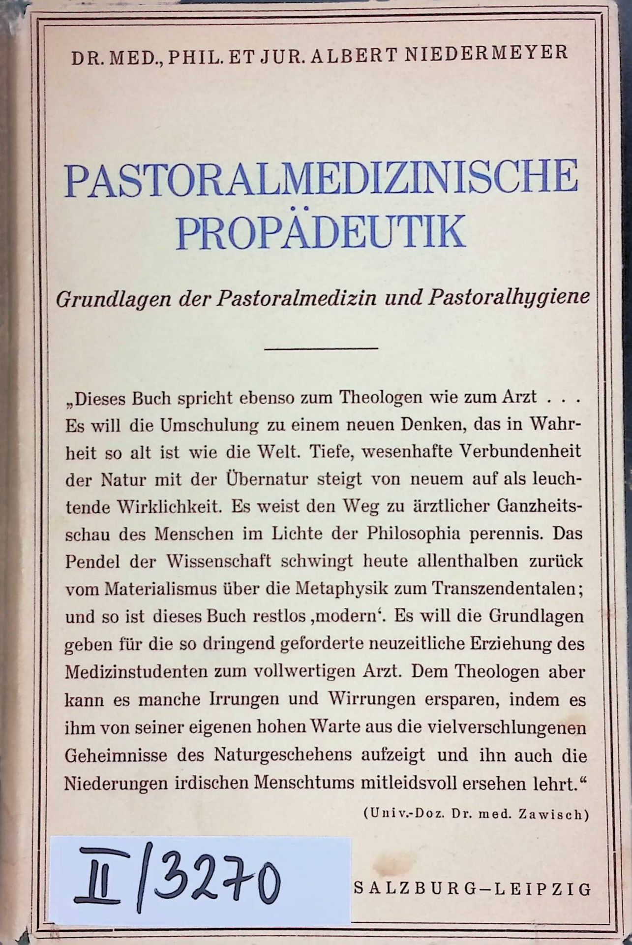 Pastoralmedizinische Propädeutik : Einführung in die geistigen Grundlagen der Pastoral-Medizin und Pastoral-Hygiene