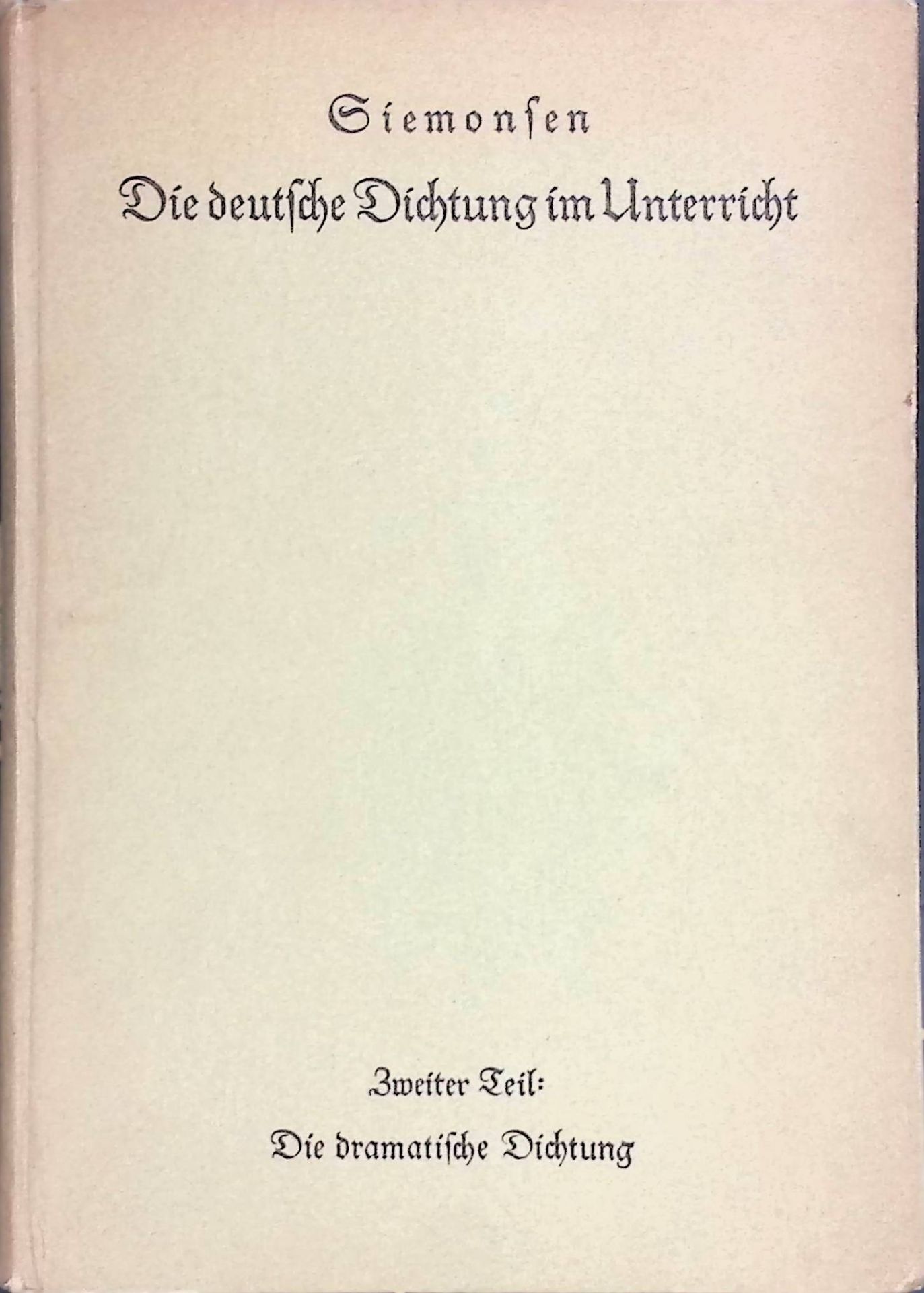 Die deutsche Dichtung im Unterricht - Zweiter Teil: Die Dramatische Dichtung