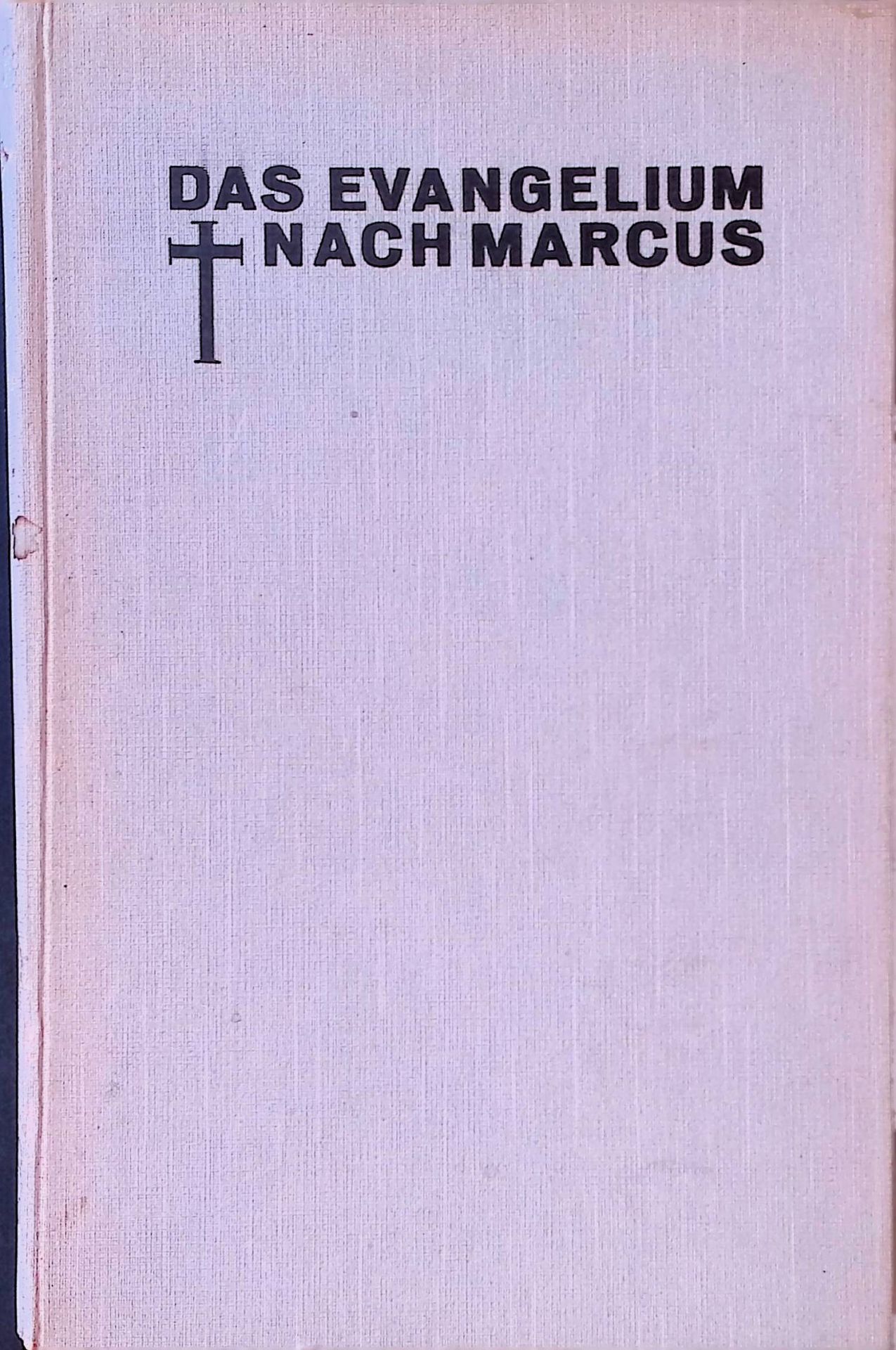 Das Evangelium nach Markus. Versuch einer urchristlichen Erklärung für die Gegenwart