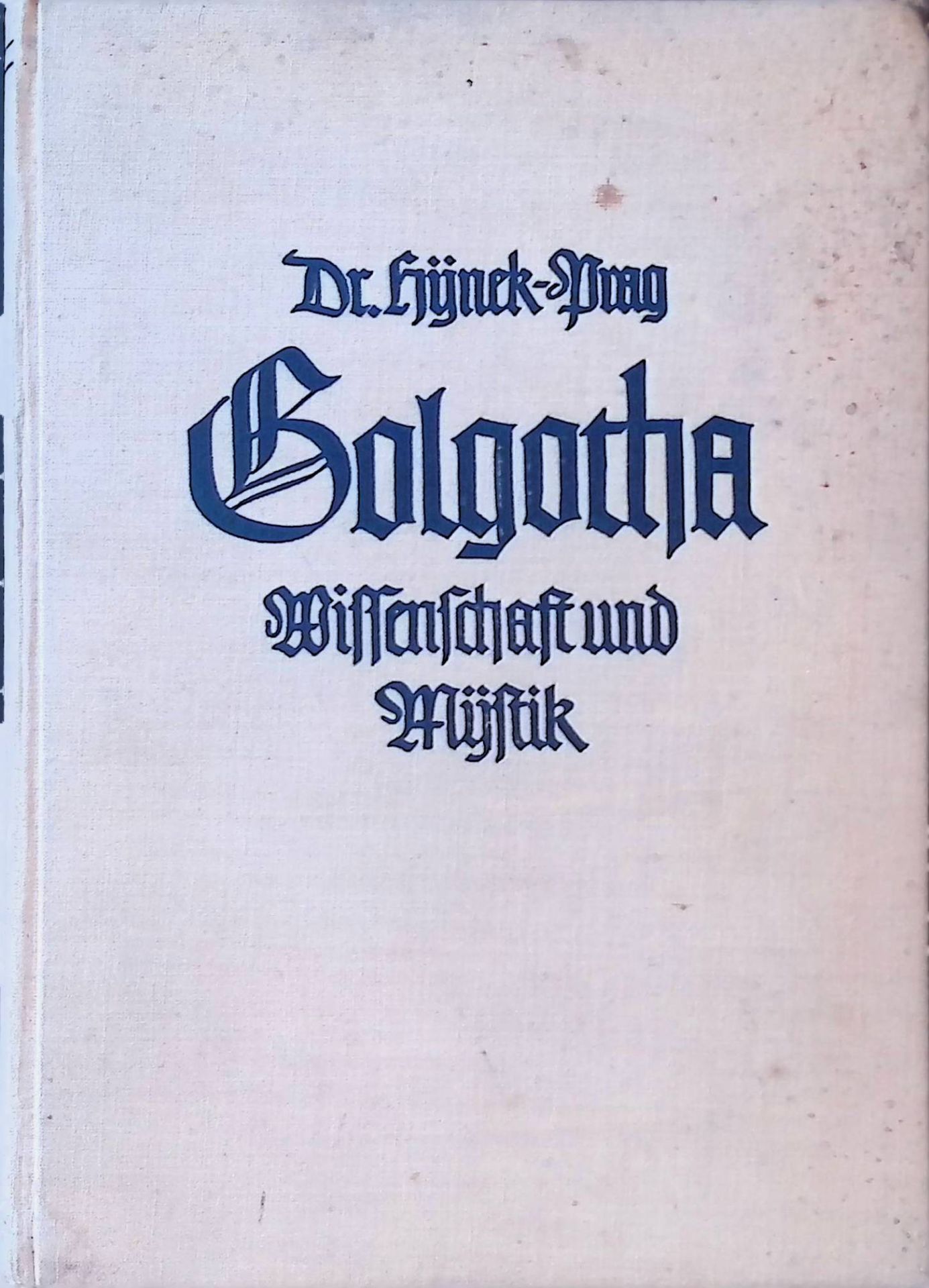 Golgotha, Wissenschaft und Mystik : Eine med.-apol. Studie über das hl. Grablinnen von Turin