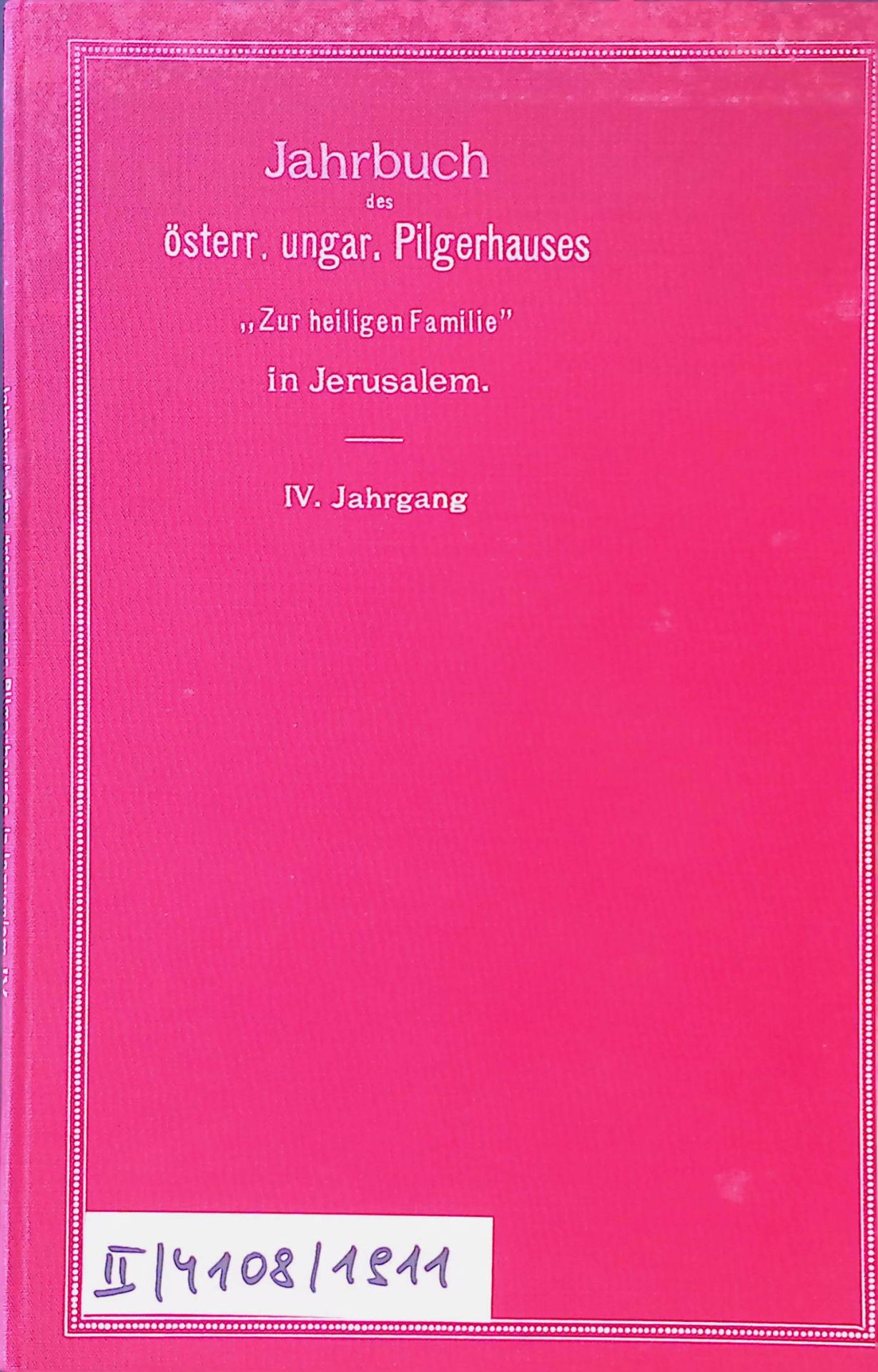 Jahrbuch des österr.-ung. Pilgerhauses Zur heiligen Familie in Jerusalem. 4. JAhrgang