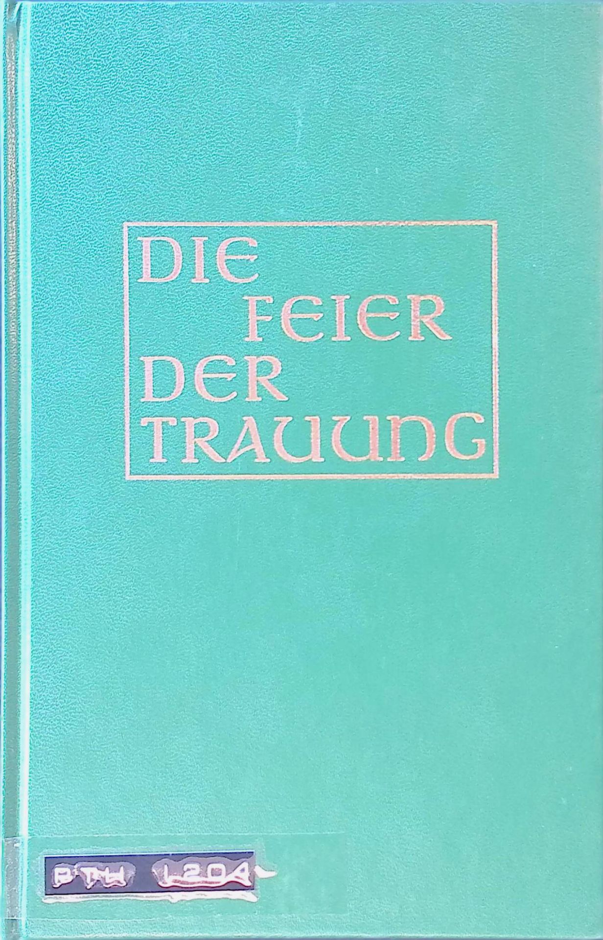 Die Feier der Trauung in den katholischen Bistümern des deutschen Sprachgebietes