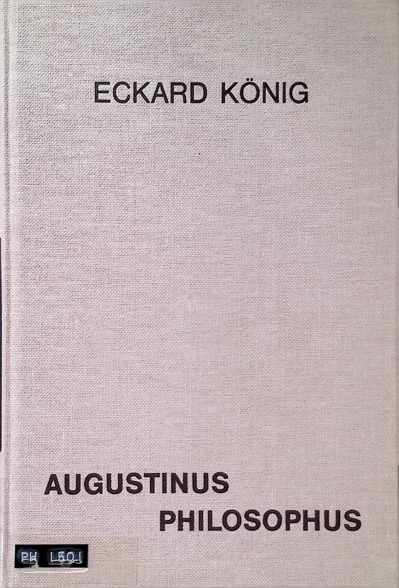 Augustinus Philosophus. Christlicher Glaube und philosophisches Denken in den Frühschriften Augustins