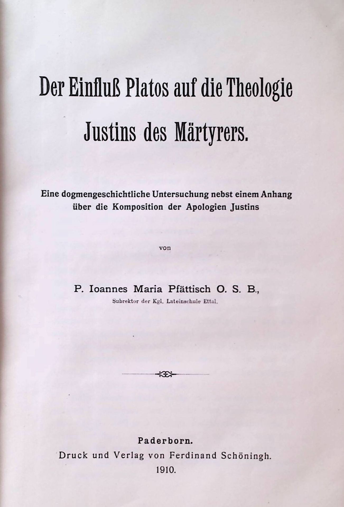 Der Einfluß Platos auf die Theologie Justins des Märtyrers. Eine dogmengeschichtliche Untersuchung nebst einem Anhang über die Komposition der Apologien Justins