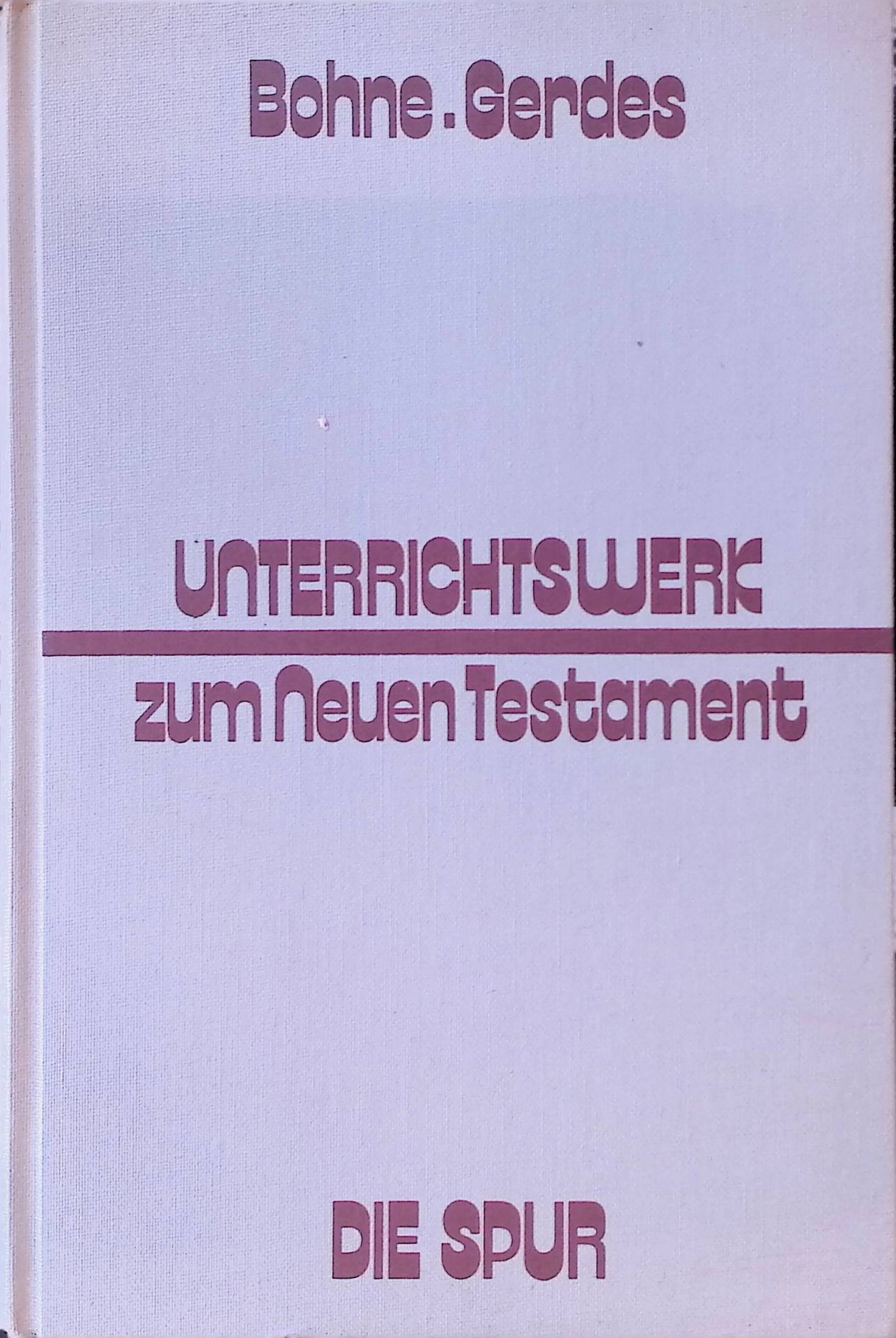 Unterrichtswerk zum Neuen Testament : 52 religionspädag. Modelle