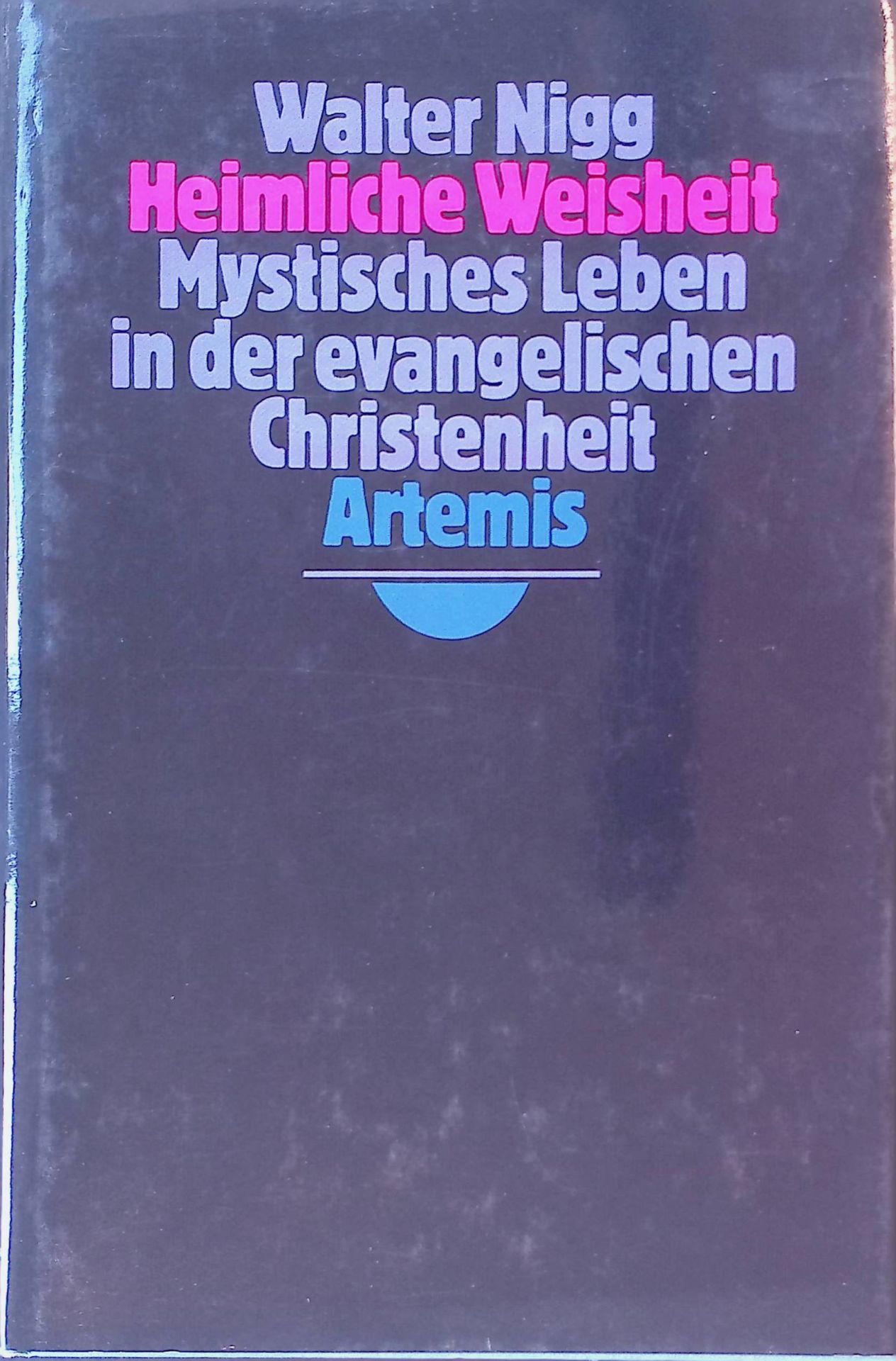 Heimliche Weisheit: Mystisches Leben in der evangelischen Christenheit