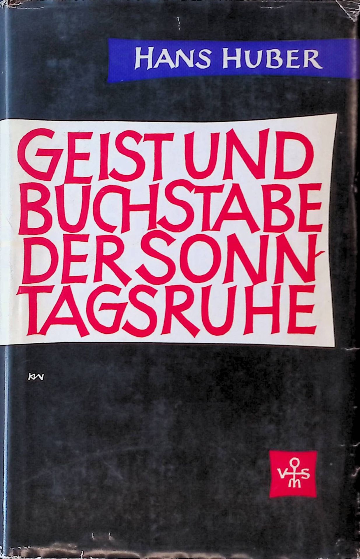 Geist und Buchstabe der Sonntagsruhe. Eine histor.-theolog. Untersuchung über d. Verbot d. knechtl. Arbeit von d. Urkirche bis auf Thomas von Aquin