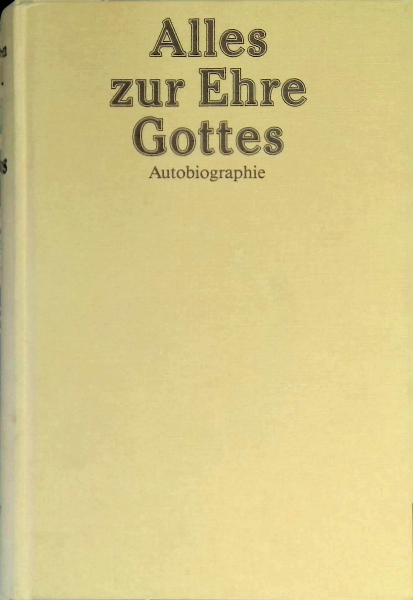 Alles zur Ehre Gottes : Autobiographie