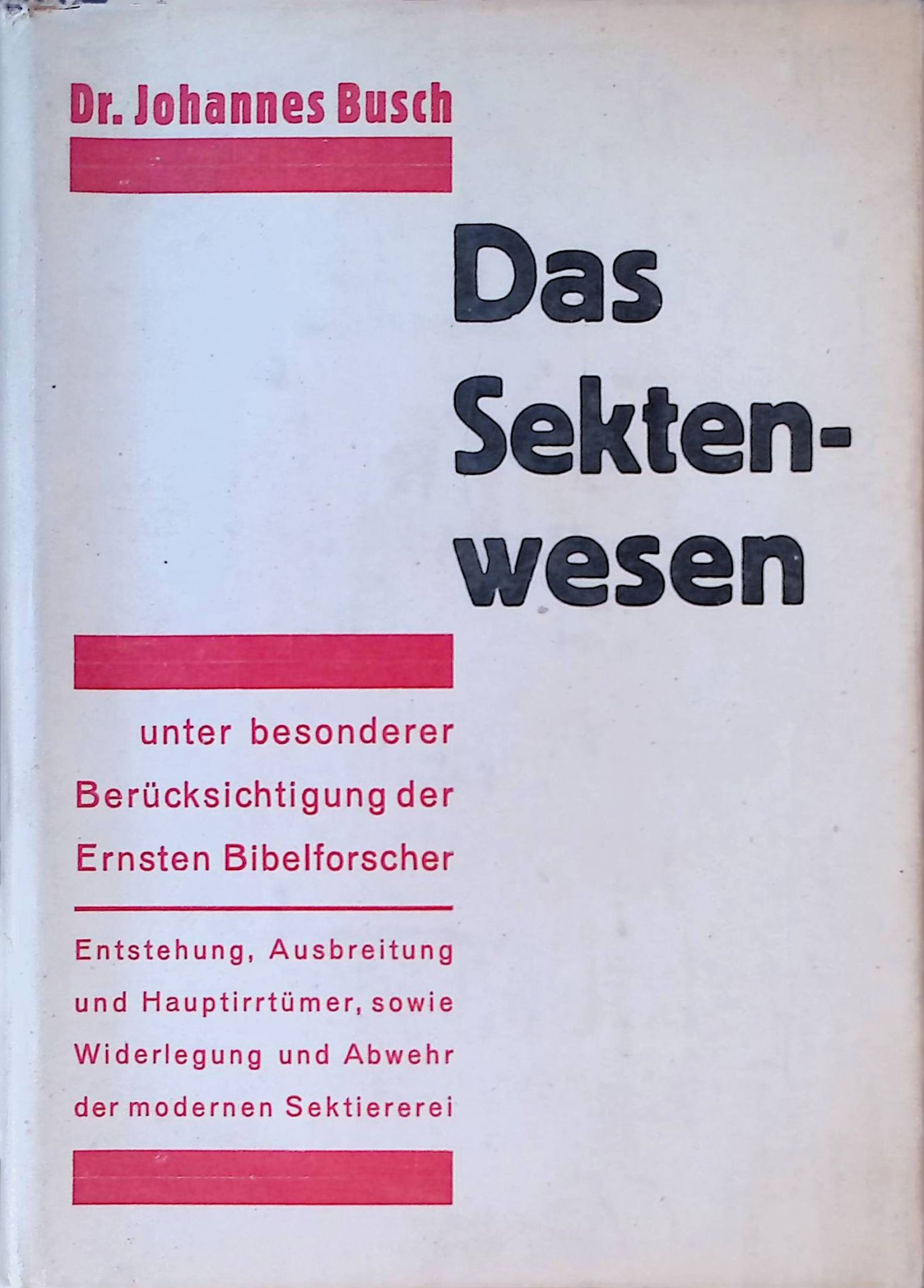 Das Sektenwesen unter besonderer Berücksichtigung der Ernsten Bibelforscher. Entstehung, Ausbreitung und Hauptirrtümer, sowie Widerlegung und Abwehr der modernen Sektiererei