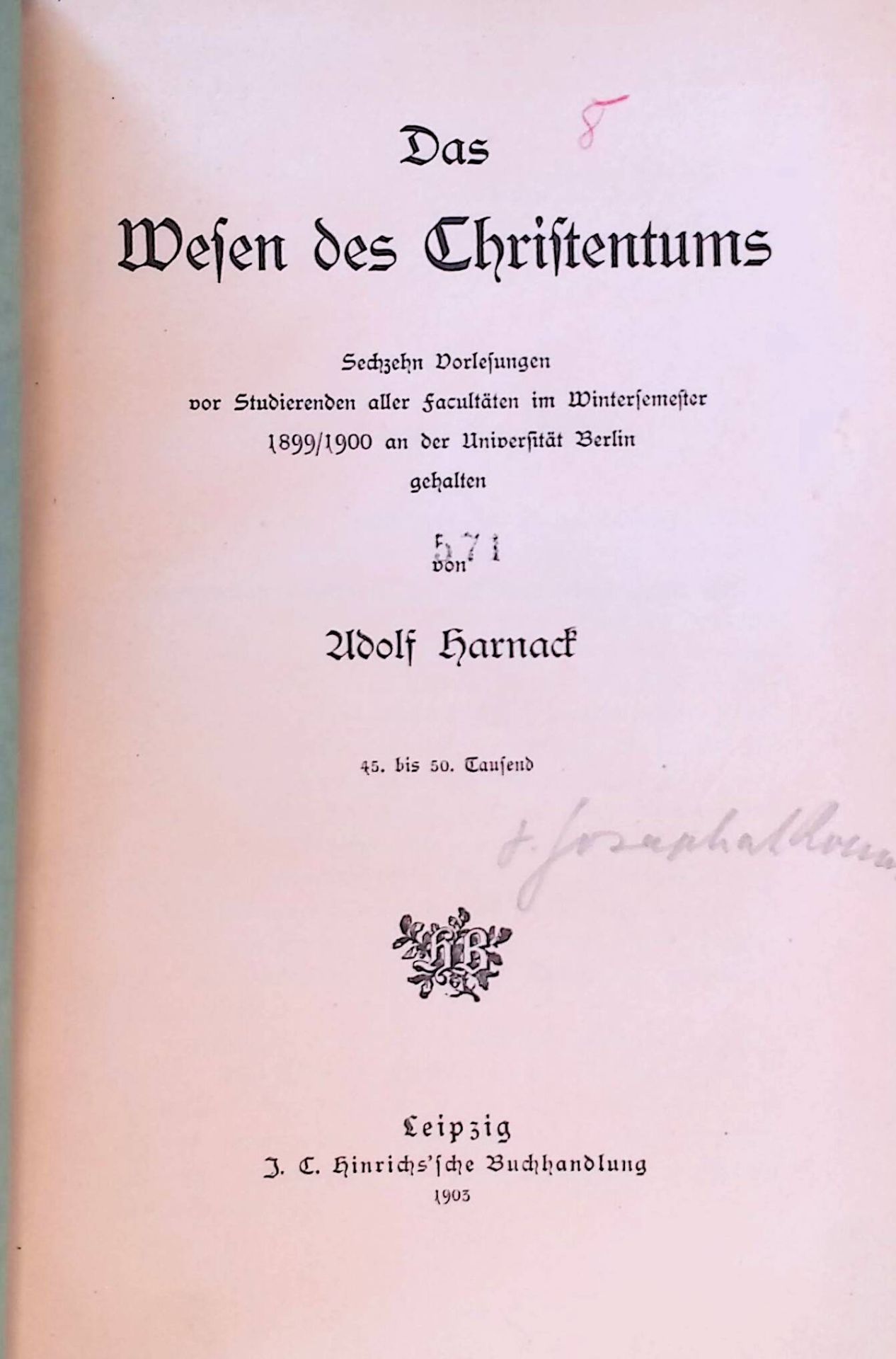 Das Wesen des Christentums: Sechzehn Vorlesungen vor Studierenden aller Facultäten im Wintersemester 1899/1900 an der Universität Berlin gehalten