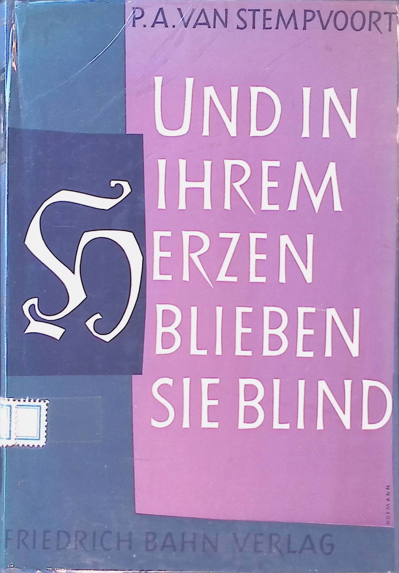 Und in ihrem Herzen blieben sie blind : Dichtung u. Wahrheit in d. neutestamentl. Apokryphen