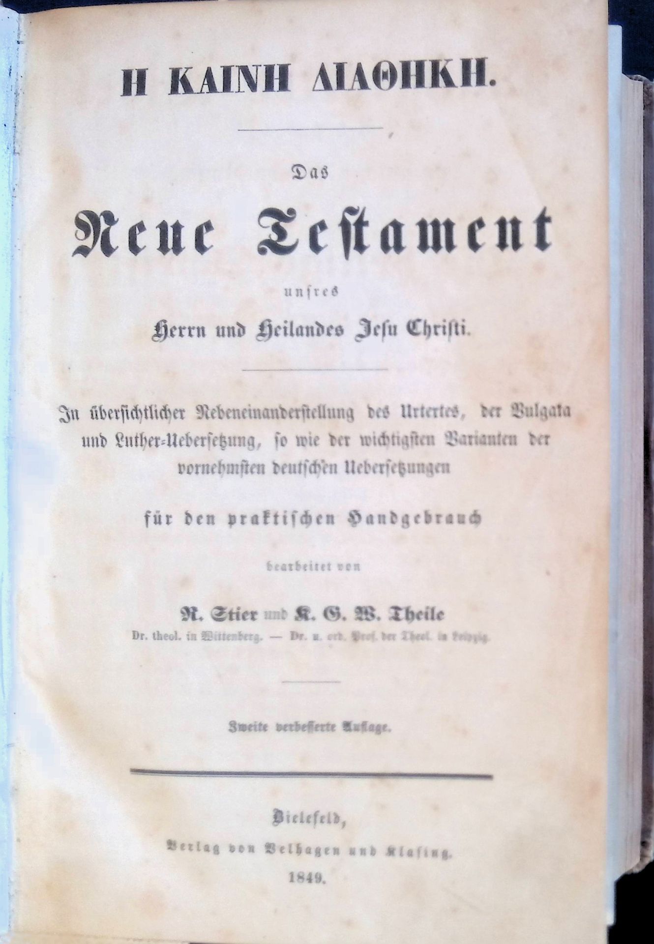 Das Neue Testament unsres Herrn und Heilandes Jesu Christi In übersichtlicher Nebeneinanderstellung des Urtextes, der Vulgata und Luther-Uebersetzung, so wie der wichtigsten Varianten der vornehmsten deutschen Uebersetzungen für den praktischen Handgebrauch