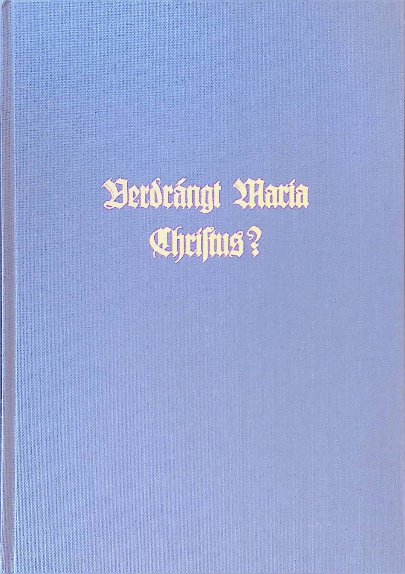 Verdrängt Maria Christus?