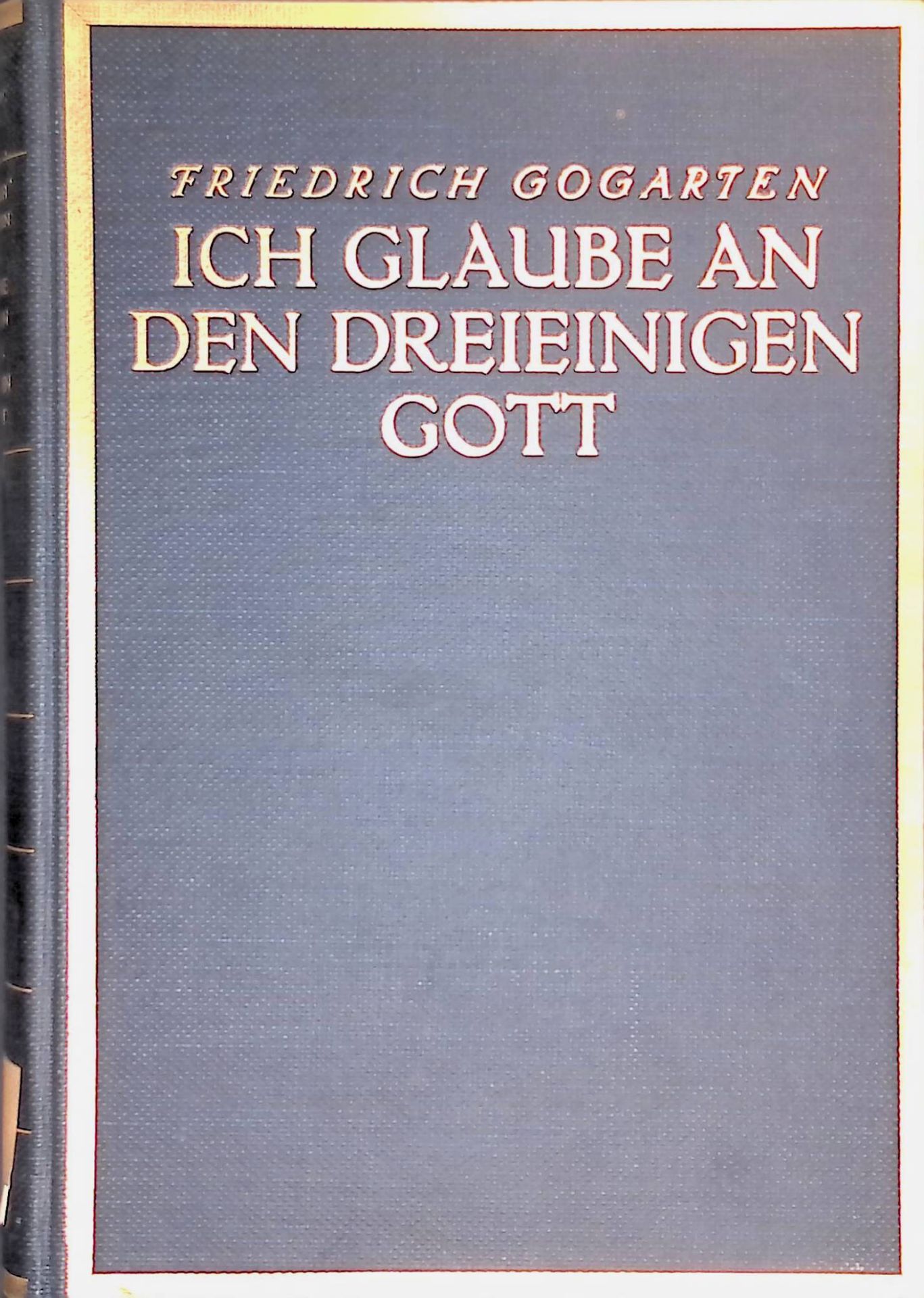 Ich glaube an den dreieinigen Gott : Eine Untersuchg über Glauben u. Geschichte