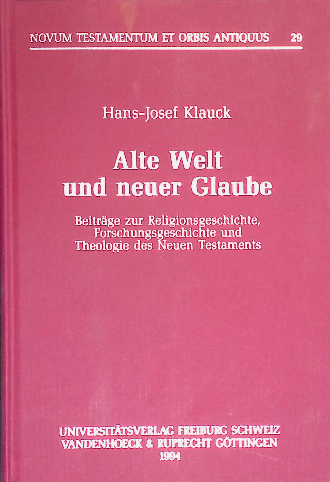 Alte Welt und neuer Glaube : Beiträge zur Religionsgeschichte, Forschungsgeschichte und Theologie des Neuen Testaments. Signiertes Exemplar