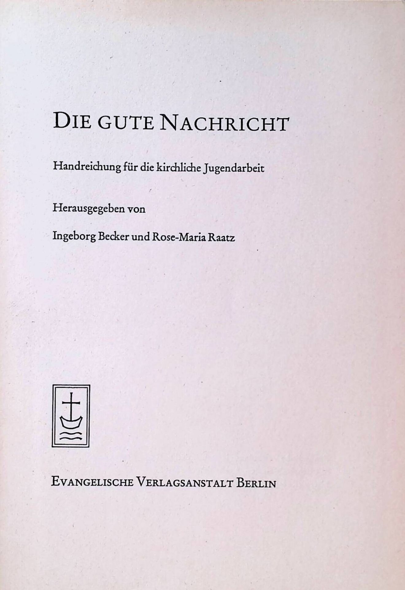 Die gute Nachricht : Handreichg f. d. kirchl. Jugendarbeit