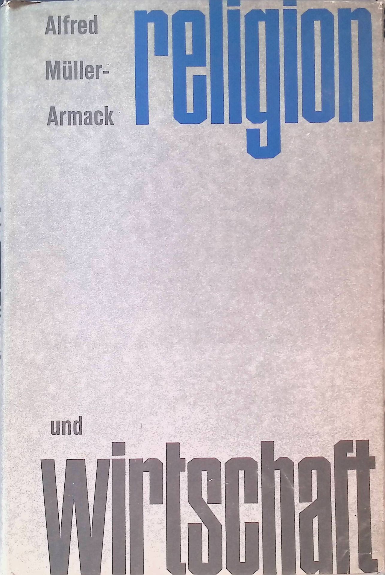 Religion und Wirtschaft : geistesgeschichtl. Hintergründe unserer europ. Lebensform