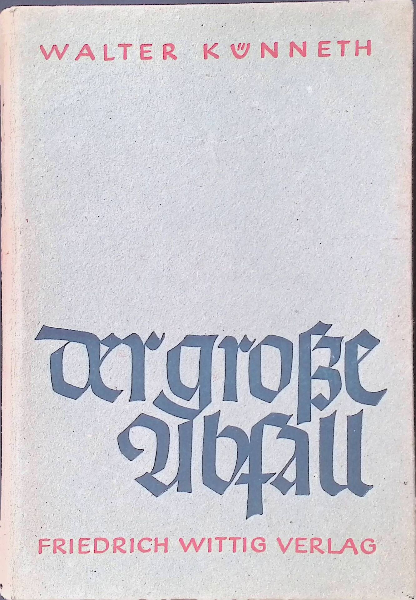 Der grosse Abfall : E. geschichtstheol. Unters. d. Begegnung zwischen Nationalsozialismus u. Christentum