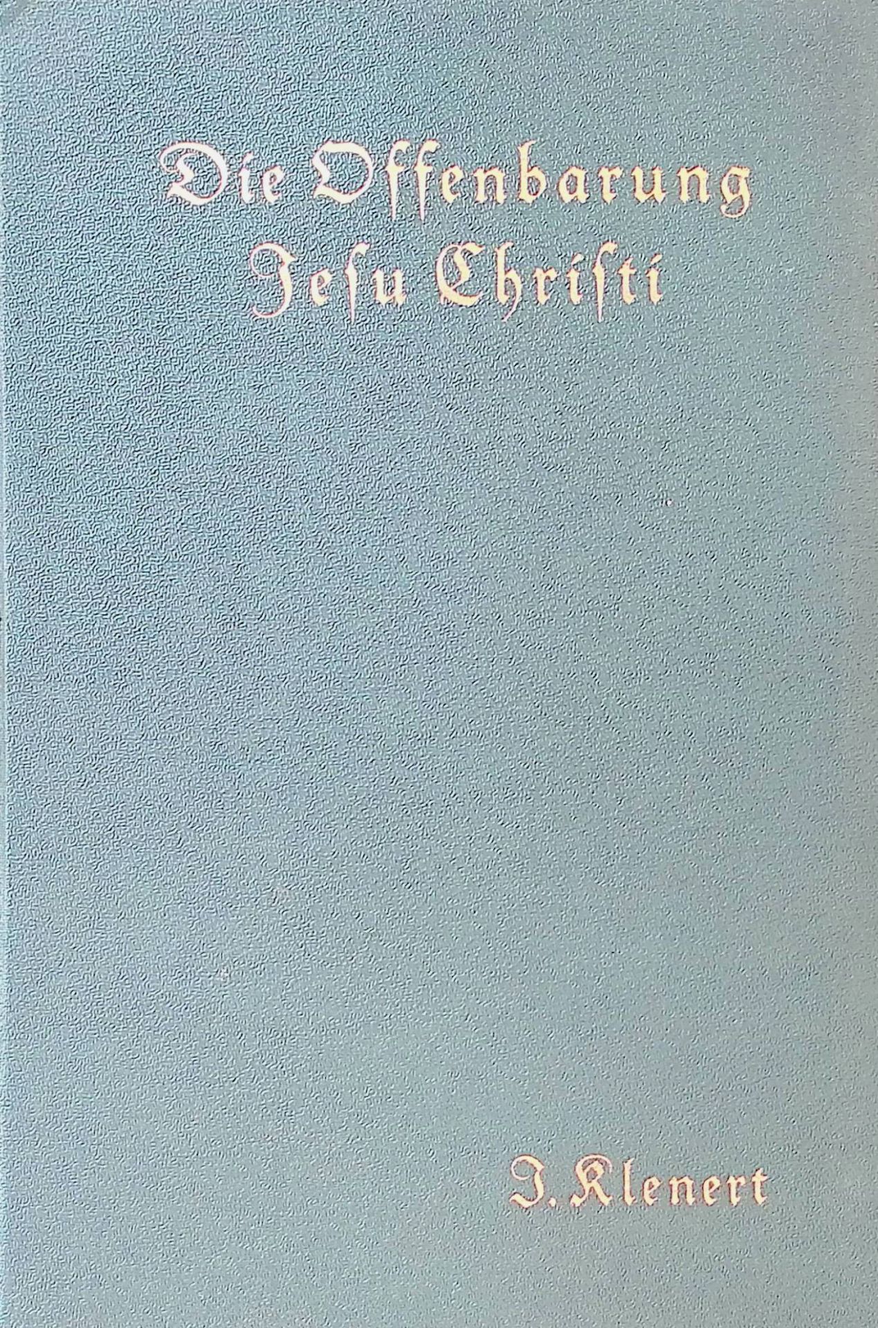 Die Offenbarung Jesu Christi : Betrachtungen über d. Offenbarung Johannes zur Stärkung d. Glaubens, zur Entfaltung der Hoffnung u. zur Entflammung der Liebe bei allen Vollbürgern mit d. Heiligen u. Hausgenossen Gottes, d. auf d. Wiederkunft ihres Königs Jesus Christus u. auf d. Vollendung d. Reiches Gottes in Herrlichkeit warten