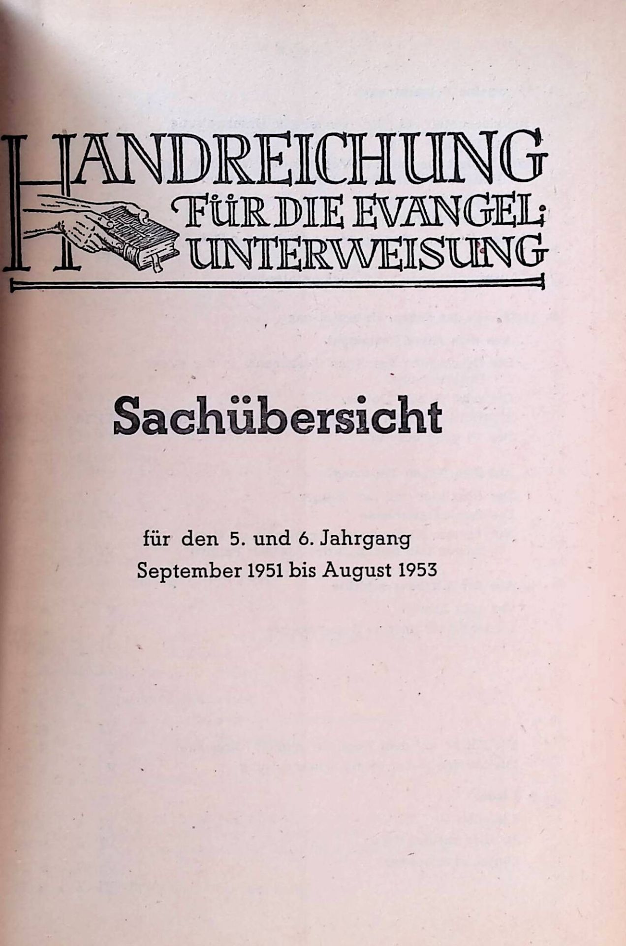 Handreichung für die evangel. Unterweisung. Sachübersicht für den 5. und 6. Jahrgang September 1951 bis August 1953. - Handreichung für die evangel. Unterweisung 5. Jahrgang Nr. 1 September 1951 - Nr. 11 Juli 1952 - 6. Jahrgang Nr. 1 September 1952 - Nr. 12 August 1953