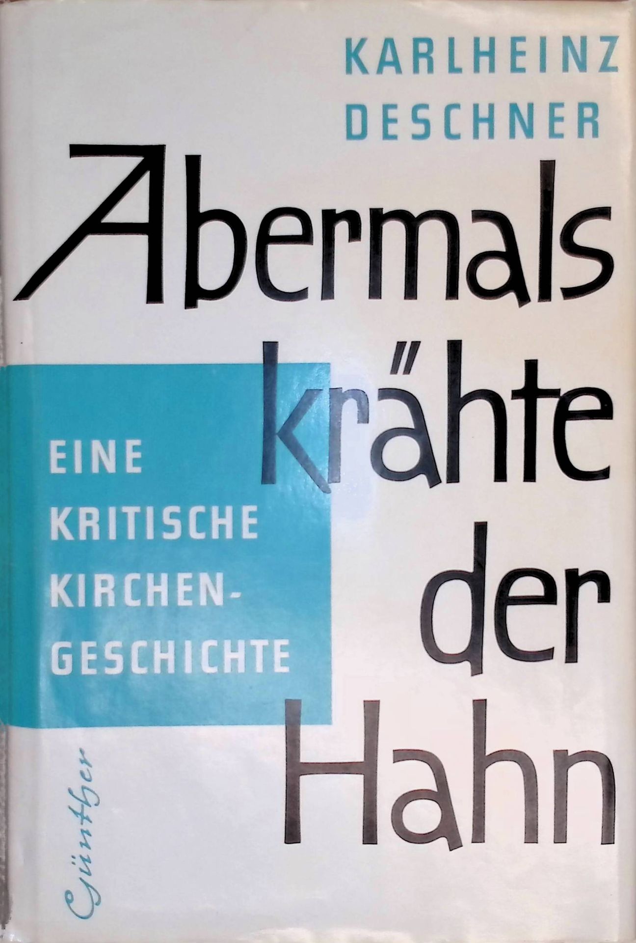 Abermals krähte der Hahn : Eine krit. Kirchengeschichte von d. Anfängen bis zu Pius XII