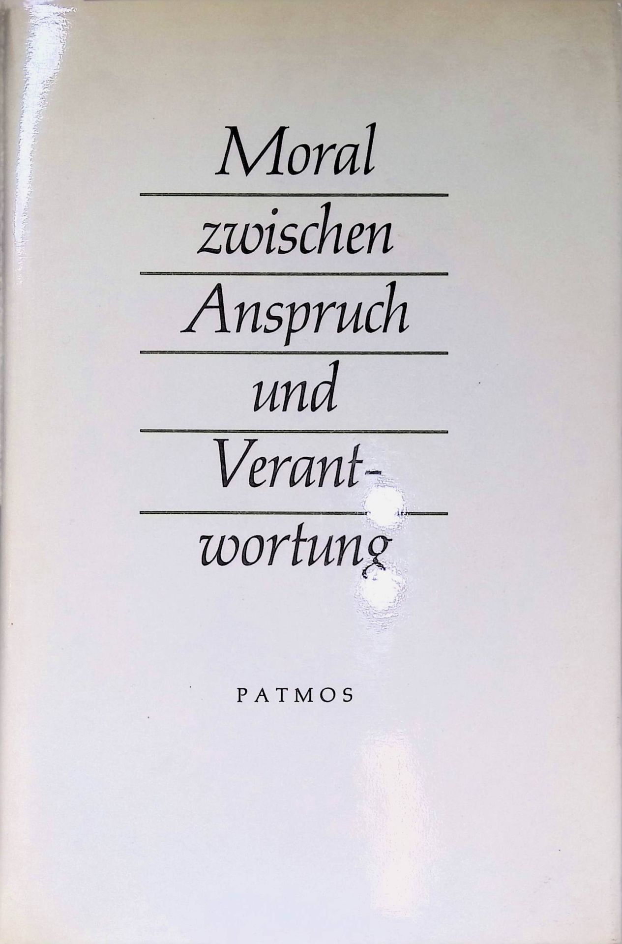 Theologische Aufwertung des tätigen Lebens - in: Moral zwischen Anspruch und Verantwortung : Festschrift f. Werner Schöllgen