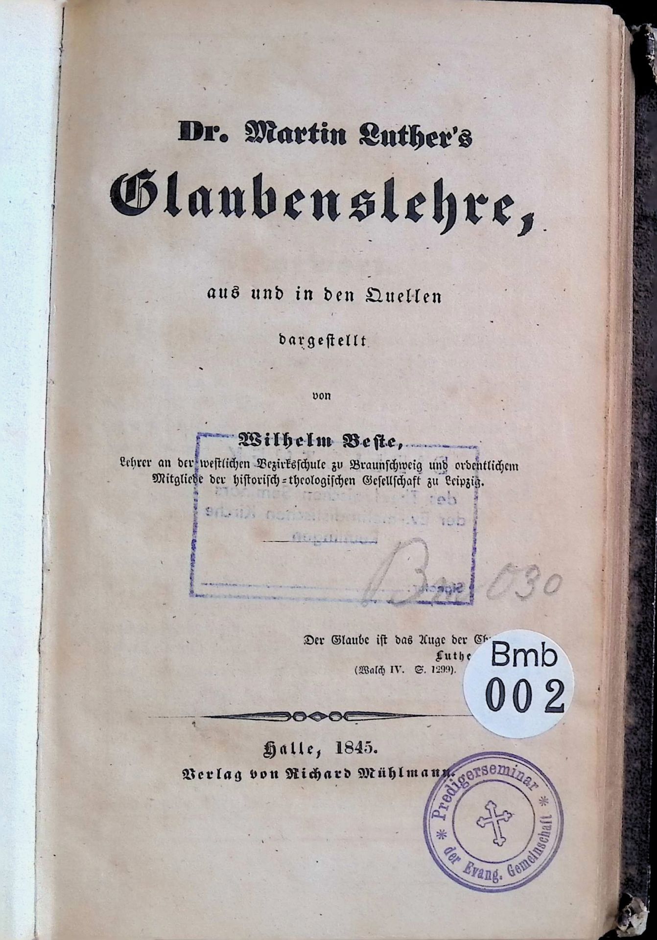 Dr. Martin Luther's Glaubenslehre aus und in den Quellen dargestellt