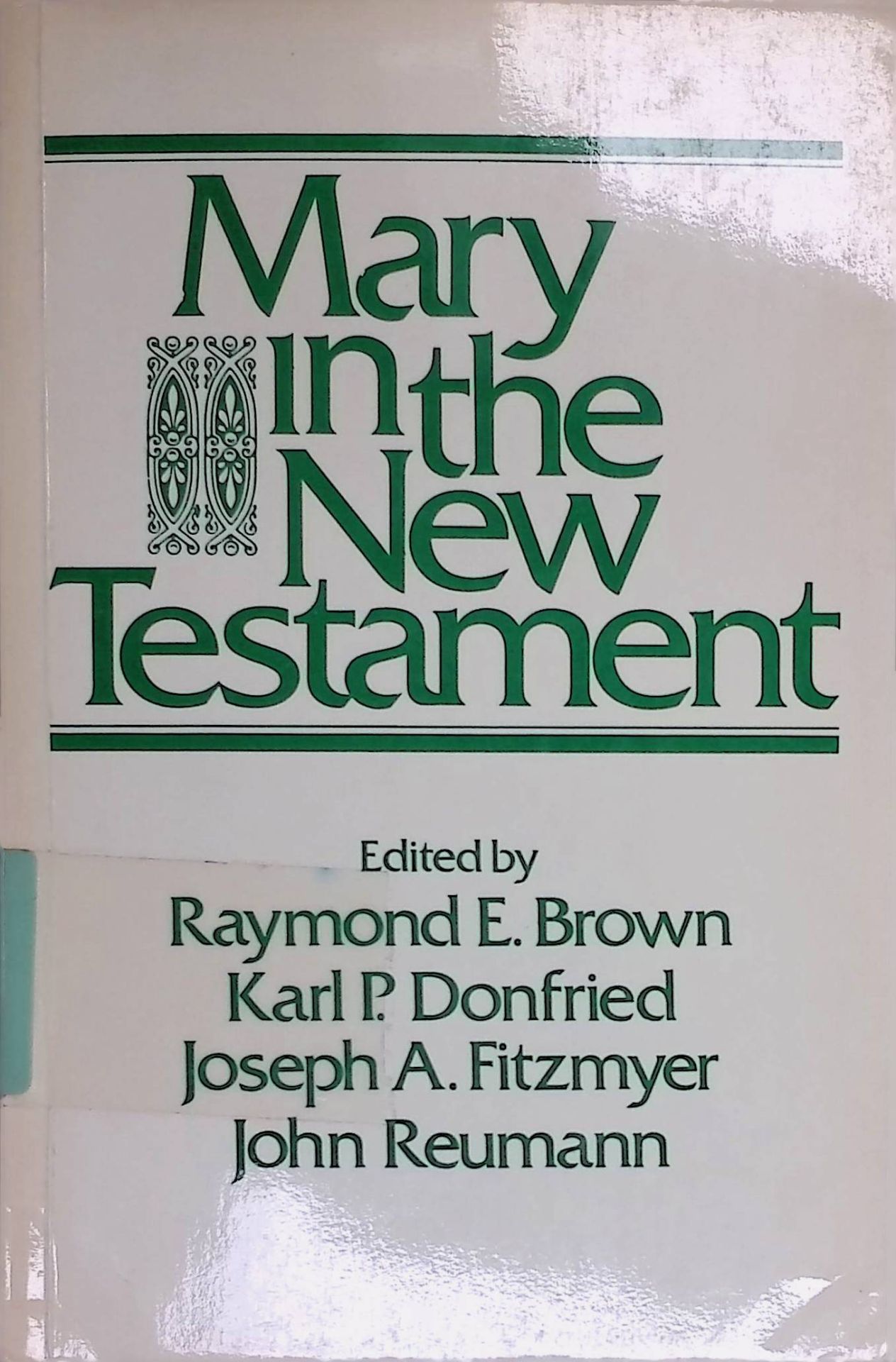 Mary in the New Testament: A Collaborative Assessment by Protestant and Roman Catholic Scholars