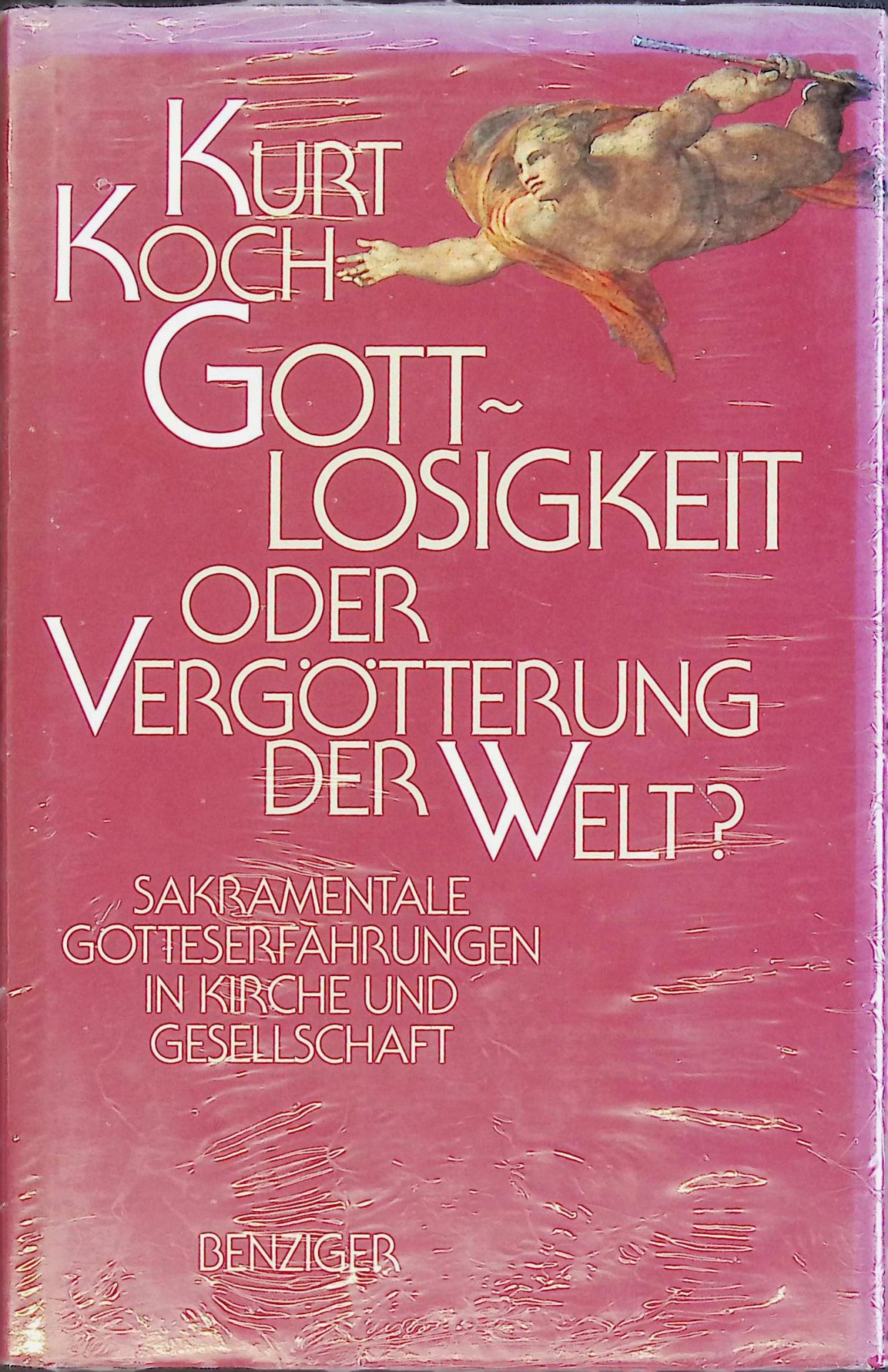 Gottlosigkeit oder Vergötterung der Welt? : Sakramentale Gotteserfahrungen in Kirche und Gesellschaft. (Neuwertiger Zustand)