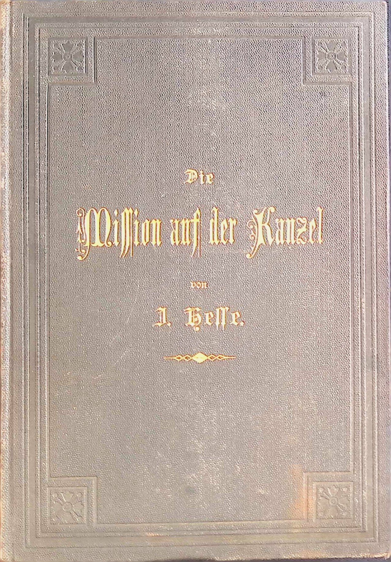 Die Mission auf der Kanzel: Texte, Themata, Dispositionen und Quellennachweise für Missionsvorträge