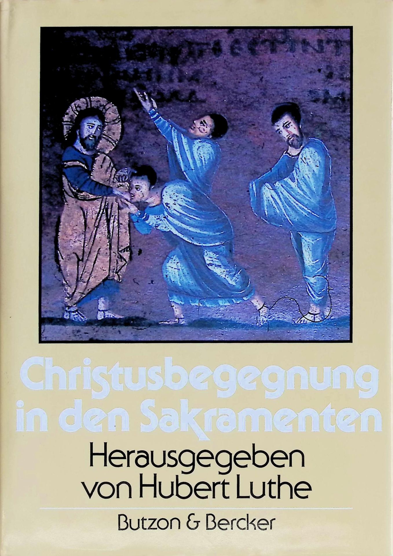 Christusbegegnung in den Sakramenten
