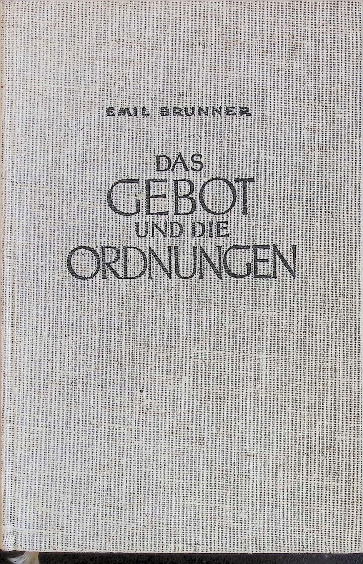 Das Gebot und die Ordnungen : Entwurf e. protestant.-theol. Ethik