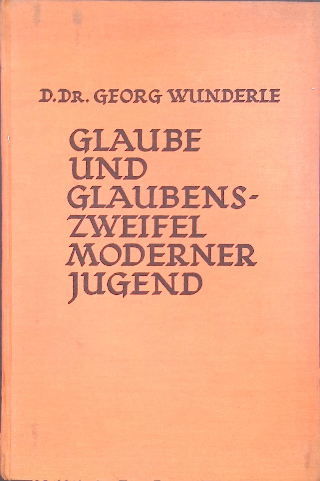Glaube und Glaubenszweifel moderner Jugend : Das Ja u. Nein kath. Schüler u. Schülerinnen zur Glaubensdarbietg - Eine religionspsychol. Unters., durchgeführt in d. Oberklassen höh. Lehranst