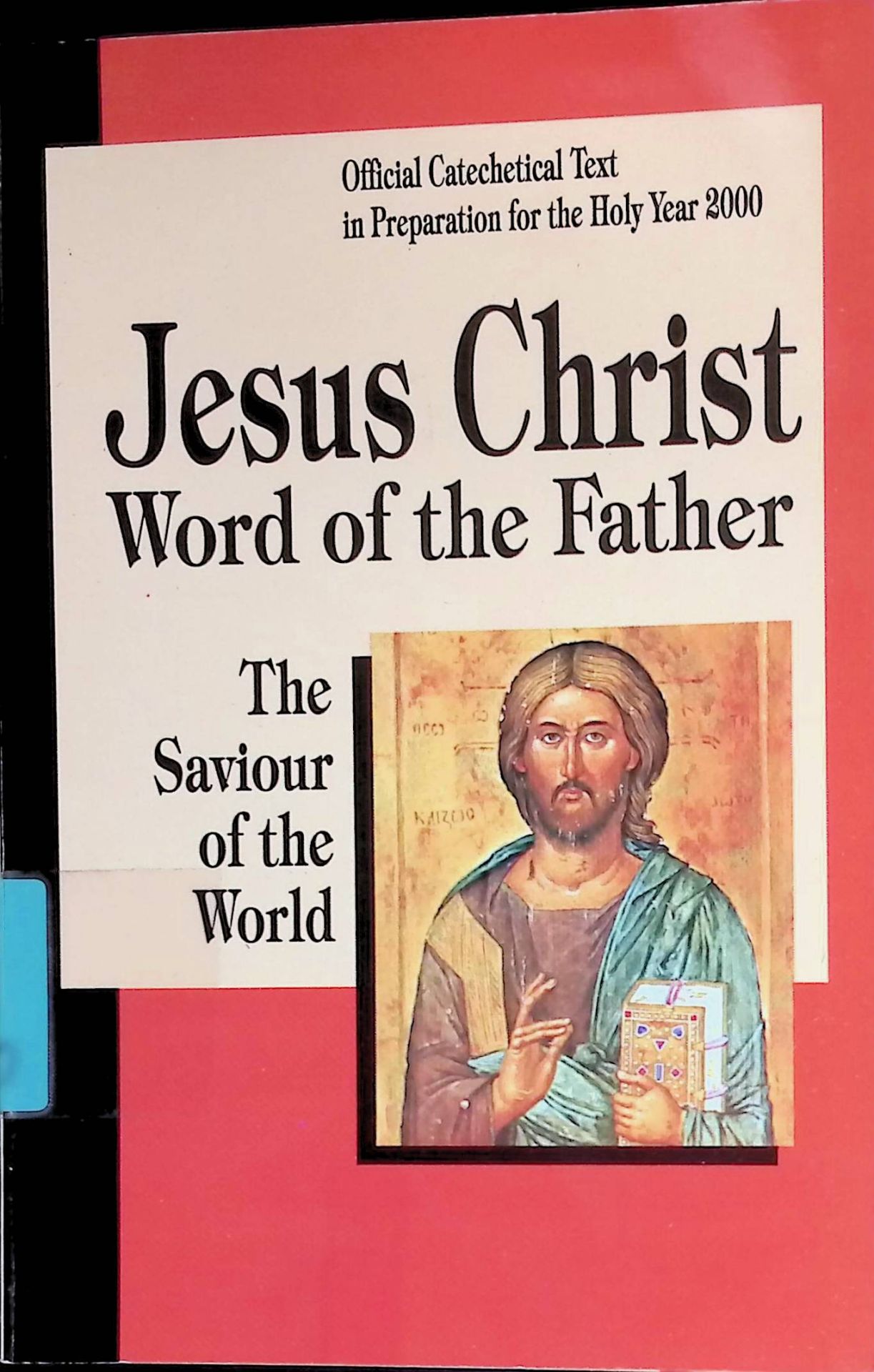 Jesus Christ, Word of the Father. The Saviour of the World