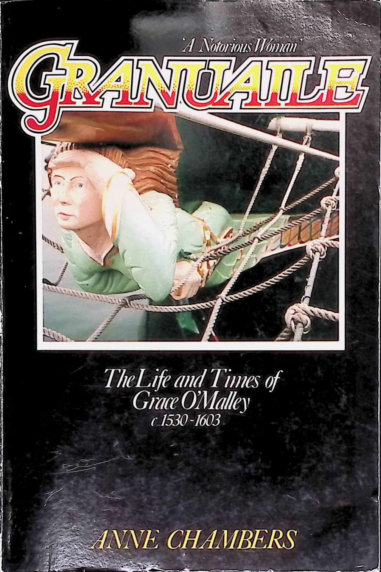Granuaile: Life and Times of Grace O'Malley, c.1530-1603