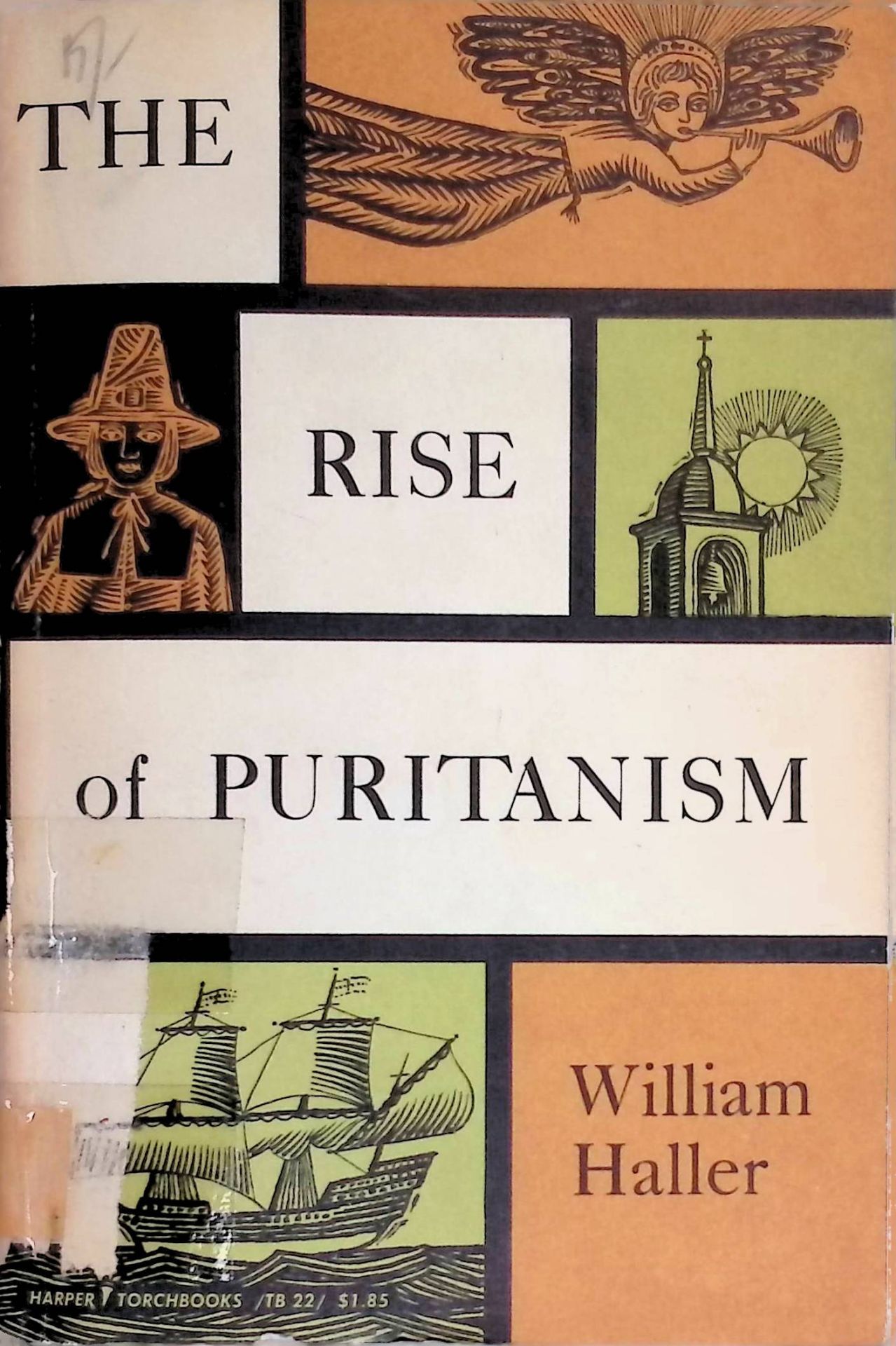 The rise of Puritanism - Or, The way to the New Jerusalem as set forth in pulpit and press from Thomas Cartwright to John Lilburne and John Milton, 1570-1643