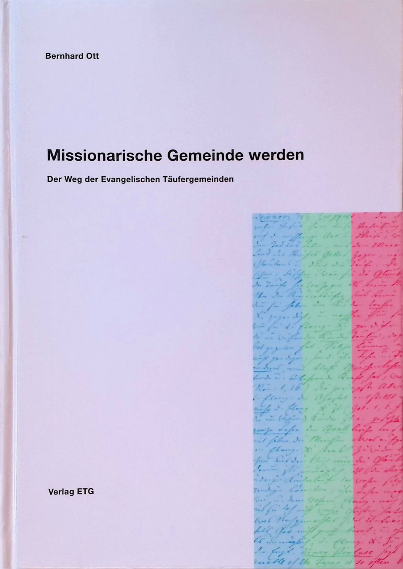 Missionarische Gemeinde werden : der Weg der Evangelischen Täufergemeinden