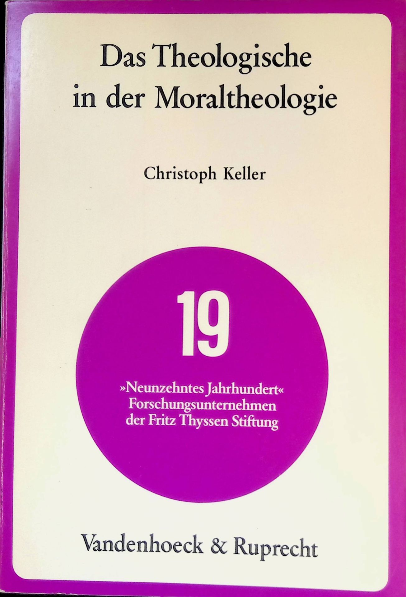 Das Theologische in der Moraltheologie : e. Unters. histor. Modelle aus d. Zeit d. dt. Idealismus