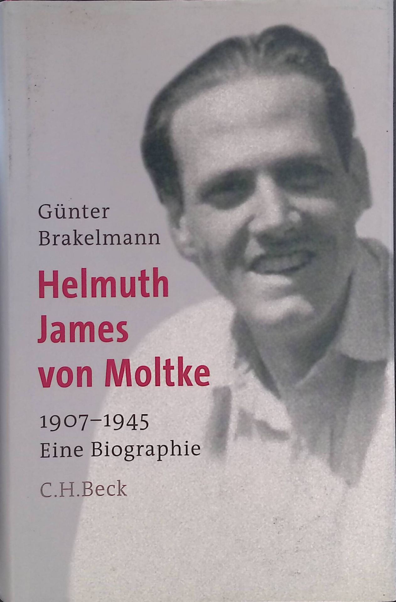 Helmuth James von Moltke : 1907 - 1945 - eine Biographie