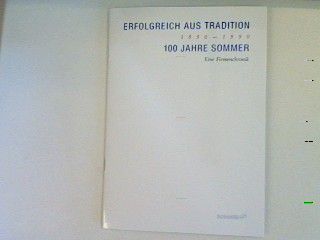Erfolgreich aus Tradition 1890-1990, 100 Jahre Sommer: Eine Veröffentlichung aus Anlaß des 100jährigen Bestehens des Hauses Sommer