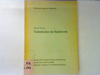 Fachschulen im Handwerk : eine Untersuchung zur Situation und Weiterentwicklung der Fachschulen im Handwerk