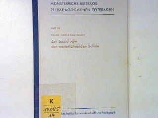 Zur Soziologie der weiterführenden Schule. - in : Heft 14 - Münsterische Beiträge zu pädagogischen Zeitfragen