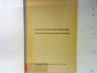 Die Notwendigkeit pädagogischer Forschung im Zusammenhang mit der Durchführung von Schulversuchen. - in : Sicherung von Schulversuchen durch pädagogische Forschung