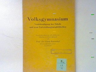 Volksgymnasium - Verlebendigung der Schule und neue Entwicklungsmöglichkeiten (Sendschreiben an alle höheren Schulen in Deutschland)