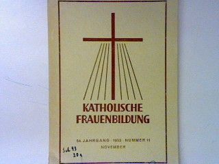 Grundfragen religiöser Mädchenbildung in unseren Tagen. - in : Nr. 11 - Katholische Frauenbildung